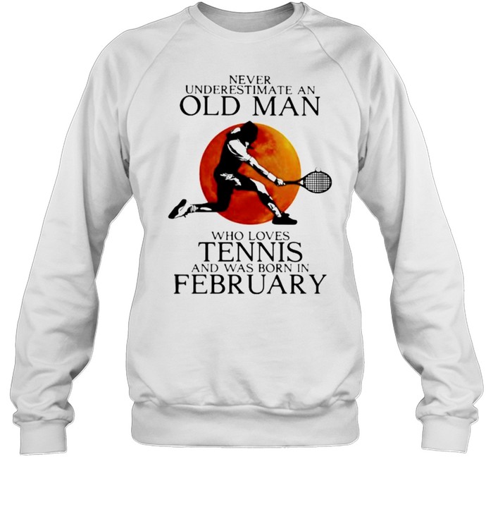 Never Underestimate An Old Man Who Loves Tennis And Was Born In February Blood Moon  Unisex Sweatshirt