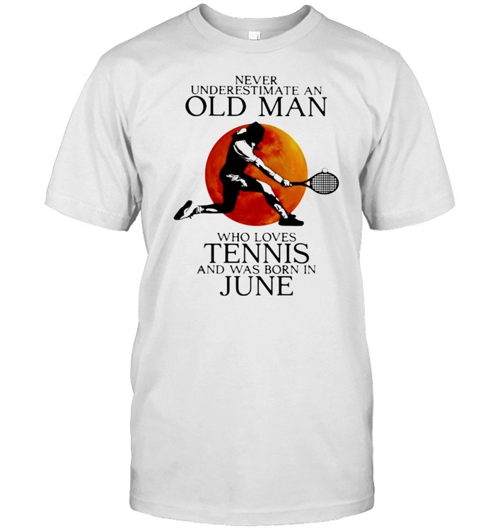 Never Underestimate An Old Man Who Loves Tennis And Was Born In June Blood Moon Classic Men's T-shirt