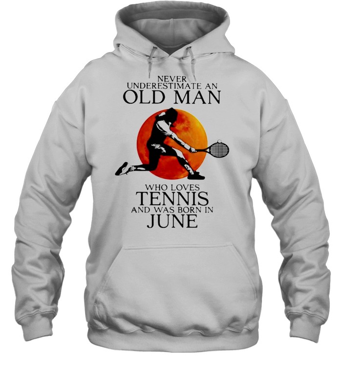 Never Underestimate An Old Man Who Loves Tennis And Was Born In June Blood Moon Unisex Hoodie