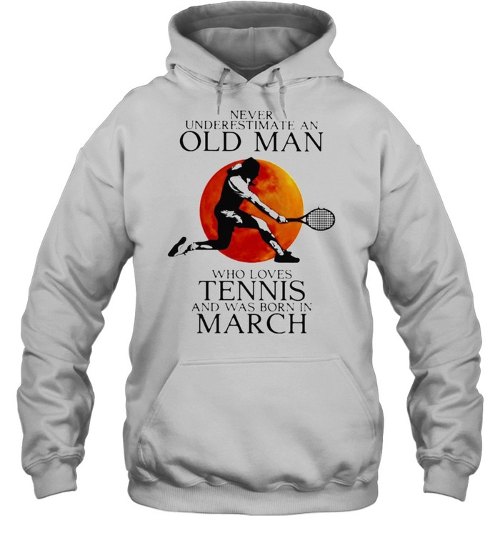 Never Underestimate An Old Man Who Loves Tennis And Was Born In March Blood Moon Unisex Hoodie