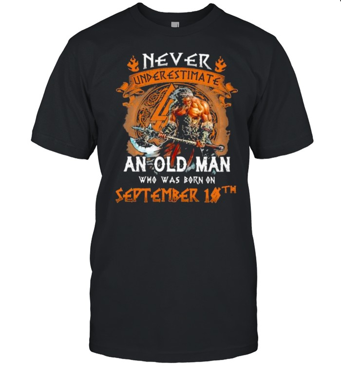 Never Underestimate an old man who was born on september 10th shirt Classic Men's T-shirt
