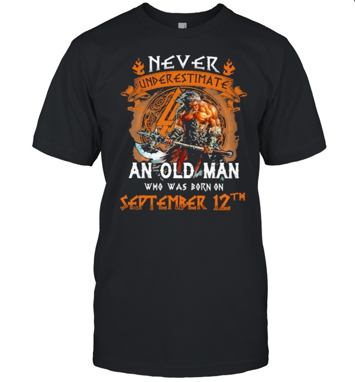 Never underestimate an old man who was born on september 12th shirt Classic Men's T-shirt