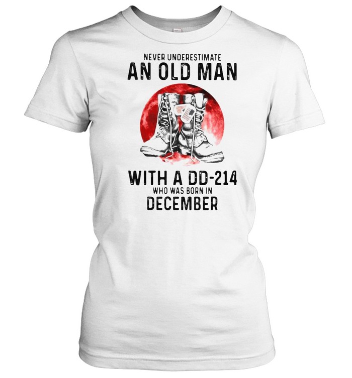 Never Underestimate An Old Man With A DD 214 Who Was Born In December Blood Moon Classic Women's T-shirt