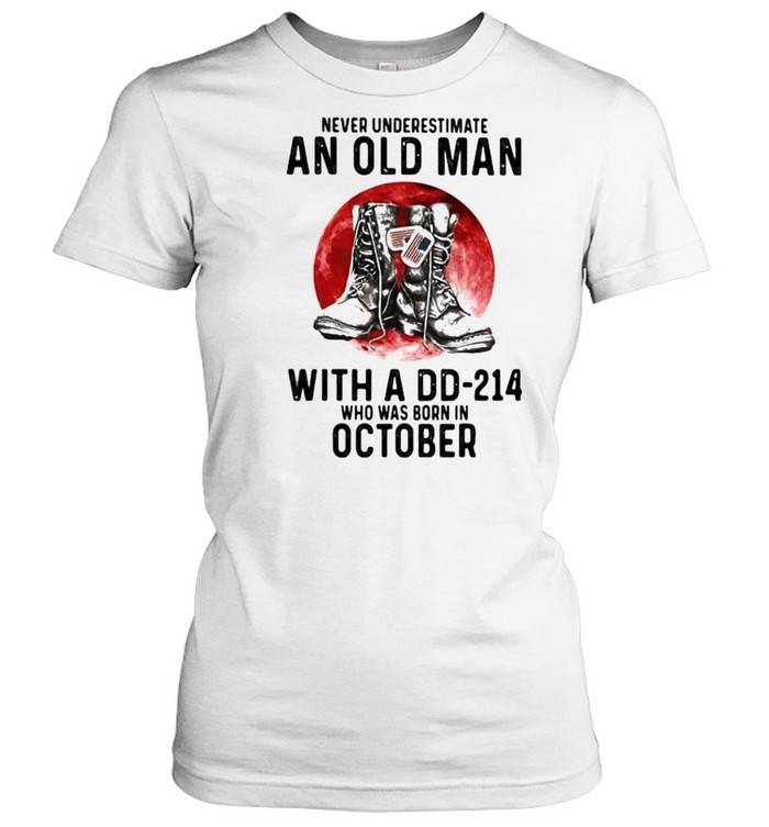 Never Underestimate An Old Man With A DD 214 Who Was Born In October Blood Moon Classic Women's T-shirt