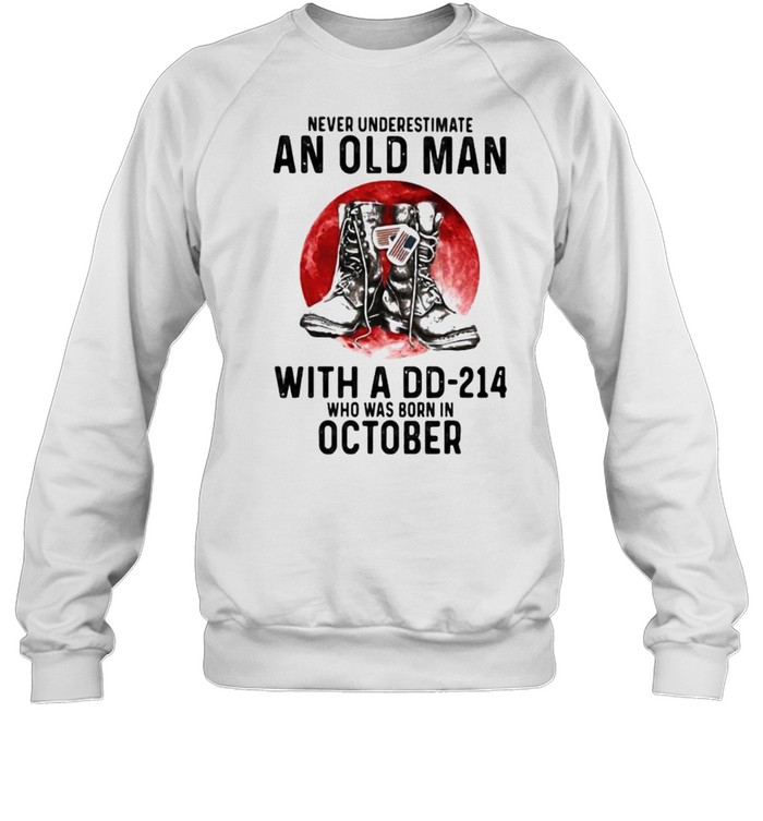 Never Underestimate An Old Man With A DD 214 Who Was Born In October Blood Moon Unisex Sweatshirt