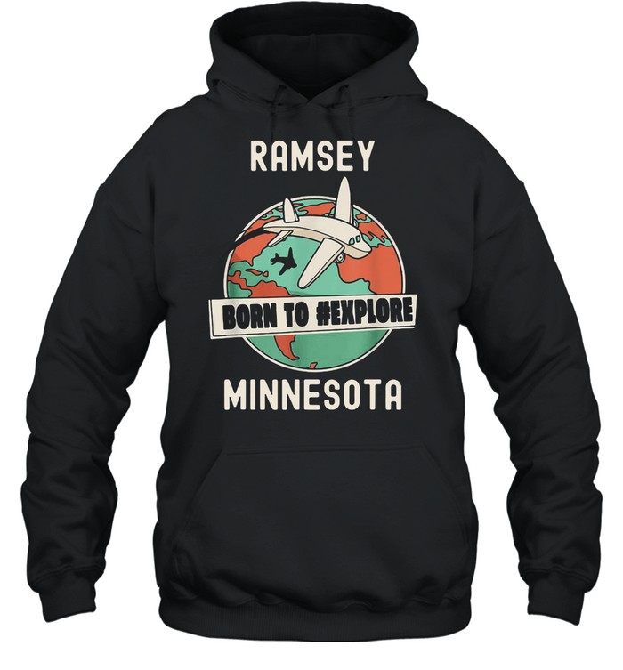 Ramsey Born to Explore Minnesota Travel T-shirt Unisex Hoodie