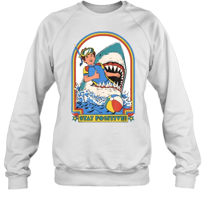 Stay Positive Shark Attack Vintage Retro T- Unisex Sweatshirt