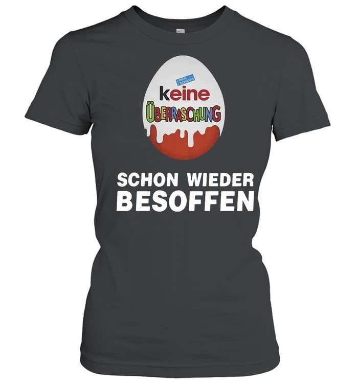 Suchergebnis Keine Überraschung Schon Wieder Besoffen T-shirt Classic Women's T-shirt