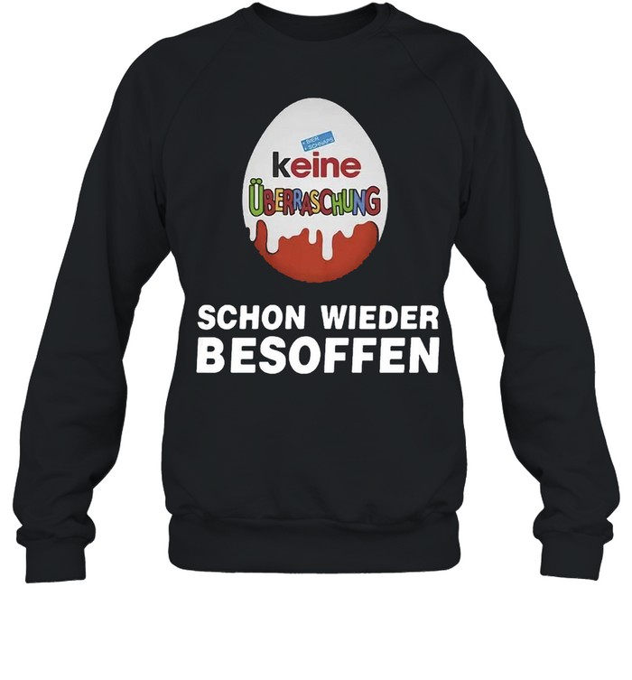 Suchergebnis Keine Überraschung Schon Wieder Besoffen T-shirt Unisex Sweatshirt