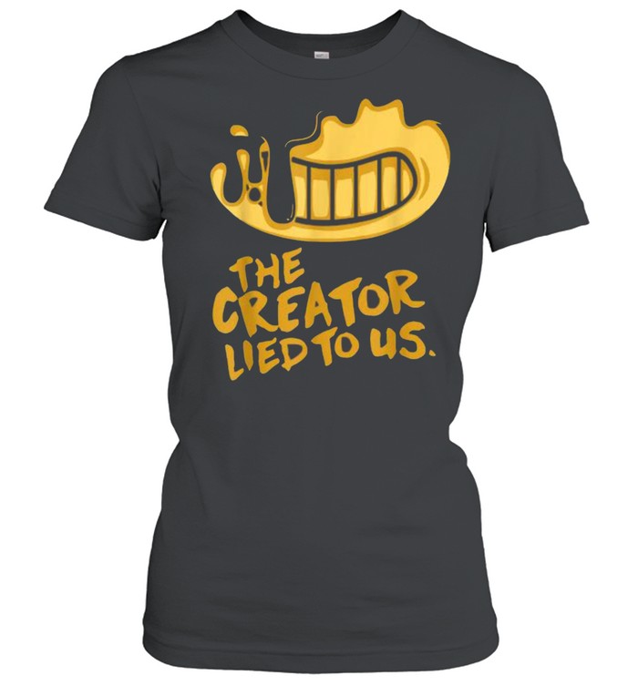 The Creator Lied To US T- Classic Women's T-shirt