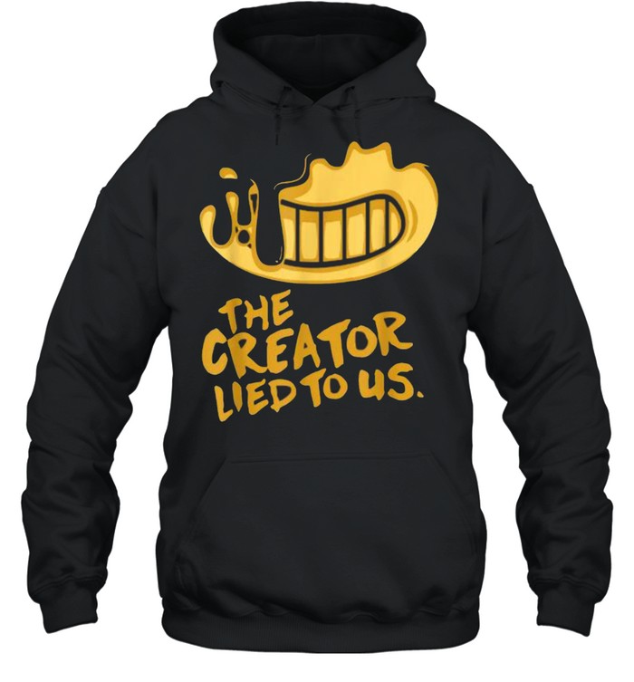 The Creator Lied To US T- Unisex Hoodie