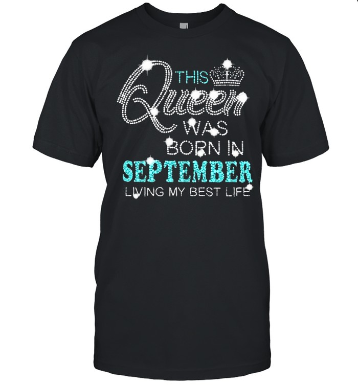 This queen was born in september living my best life crown shirt Classic Men's T-shirt