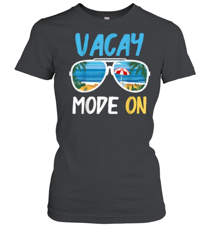 Vacay Mode On Summer Vacation T- Classic Women's T-shirt