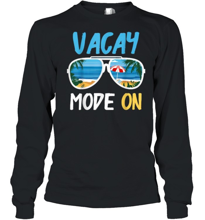 Vacay Mode On Summer Vacation T- Long Sleeved T-shirt