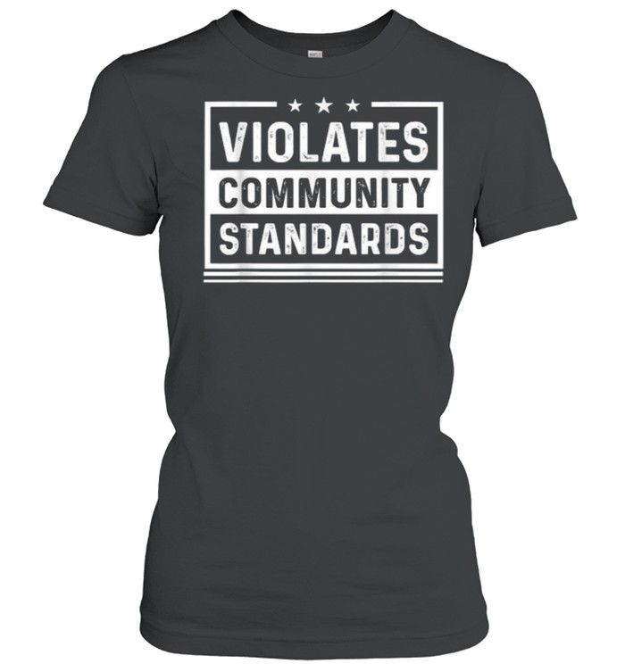 Violates community standards T- Classic Women's T-shirt