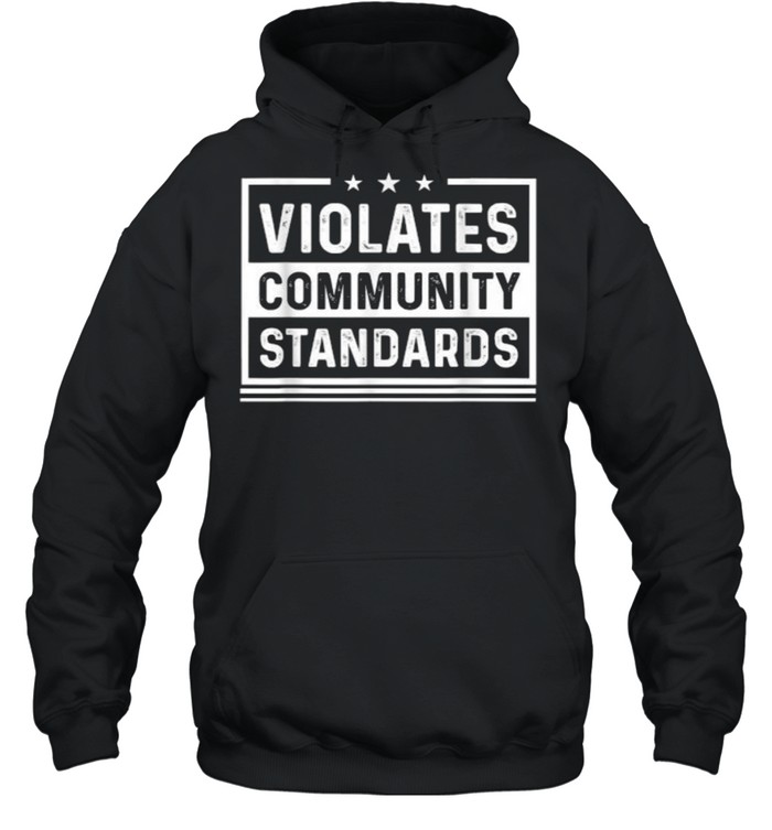 Violates community standards T- Unisex Hoodie