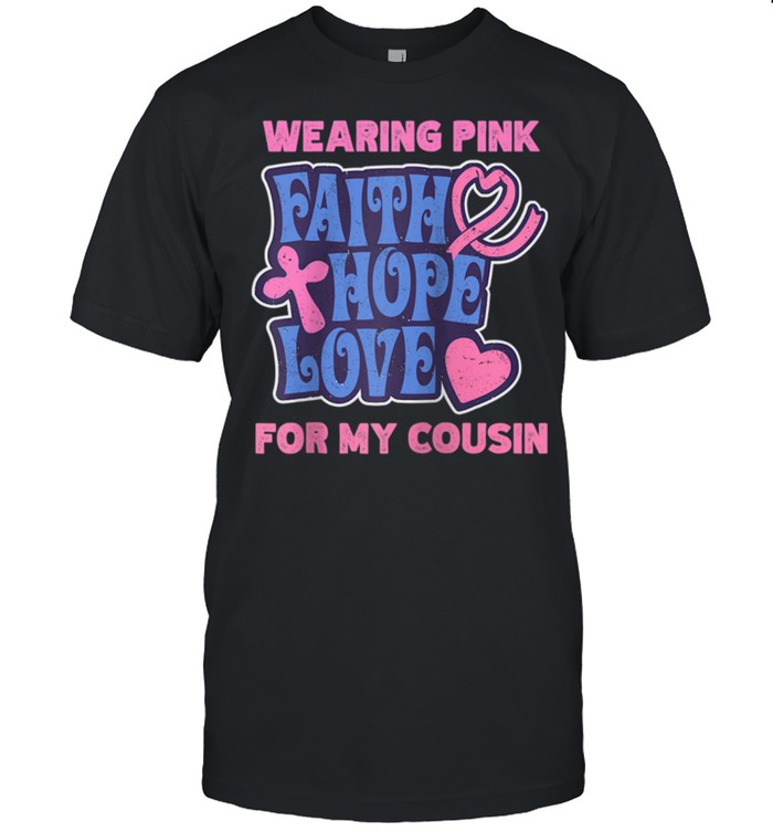 Wearing pink for my Daughter faith hope love breast cancer shirt