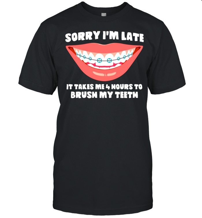 Brushing Myth Sorry I m Late Braces shirt Classic Men's T-shirt