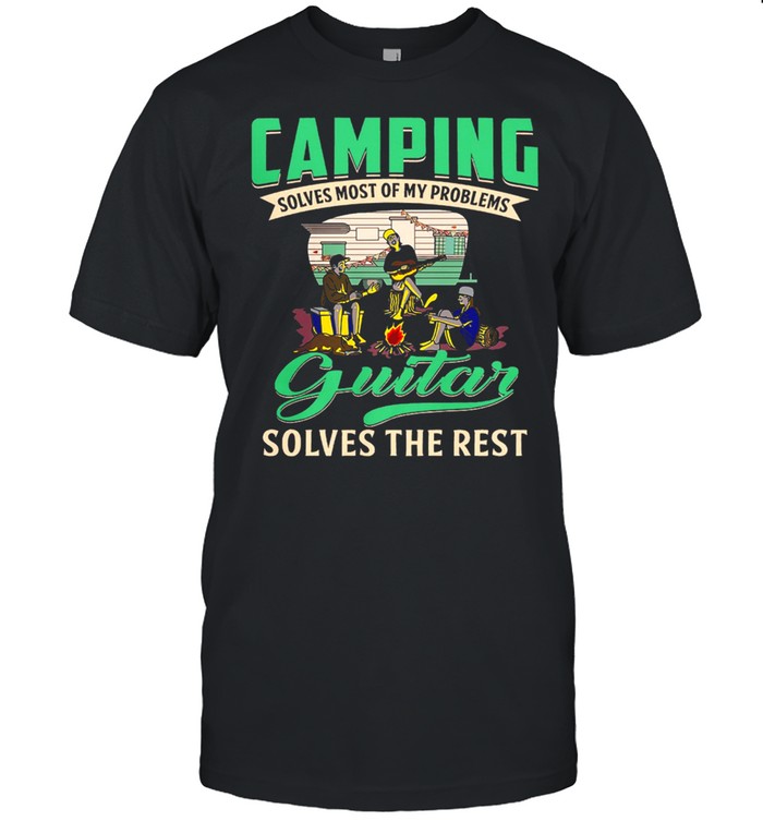 Camping Solves Most Of My Problems Guitar Solves The Rest shirt Classic Men's T-shirt