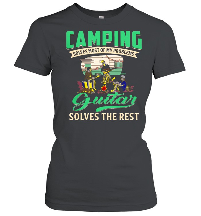 Camping Solves Most Of My Problems Guitar Solves The Rest shirt Classic Women's T-shirt