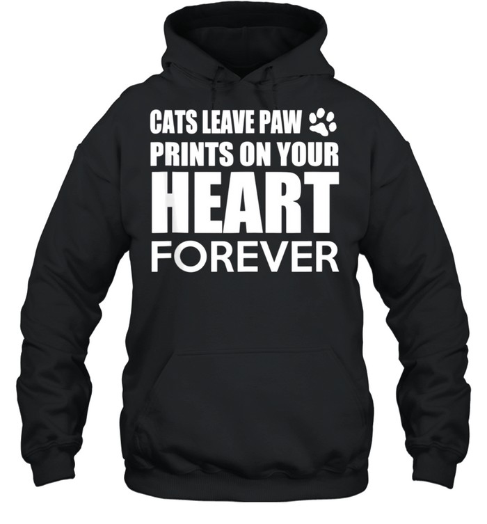 Cats Cats leave paw print on your heart forever shirt Unisex Hoodie