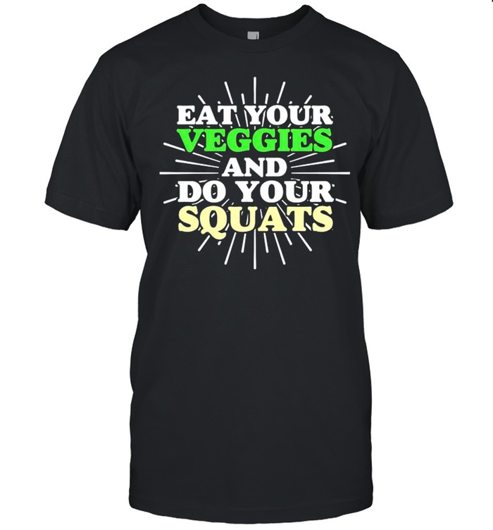 Eat your veggies and do your squats shirt Classic Men's T-shirt