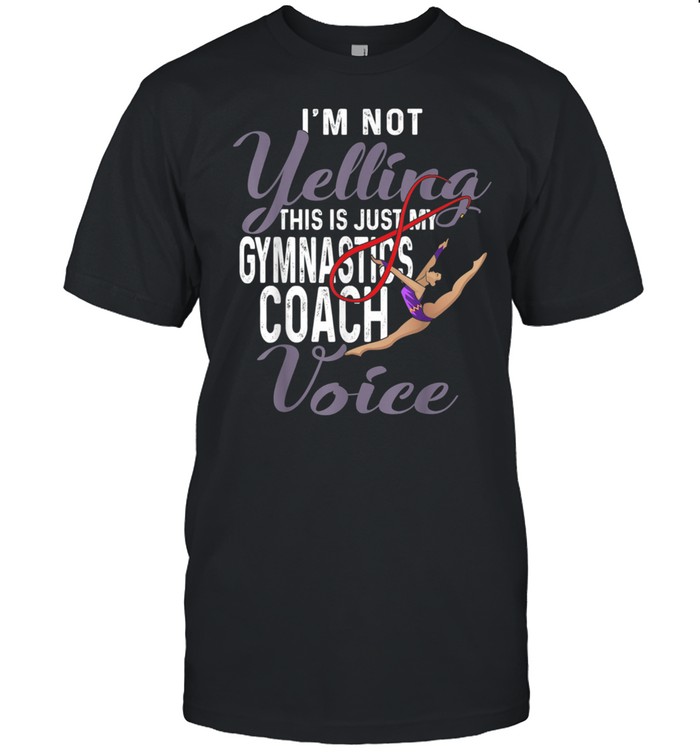 I'm Not Yelling This Is Just My Gymnastics Coach Voice shirt Classic Men's T-shirt