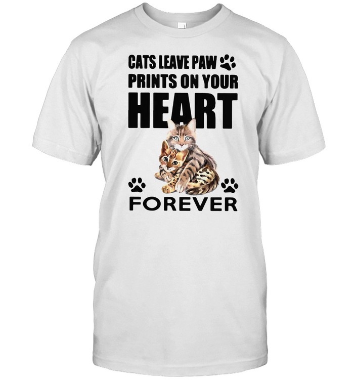 CATS LEAVE PAW PRINTS ON YOUR HEART FOREVER SHIRT