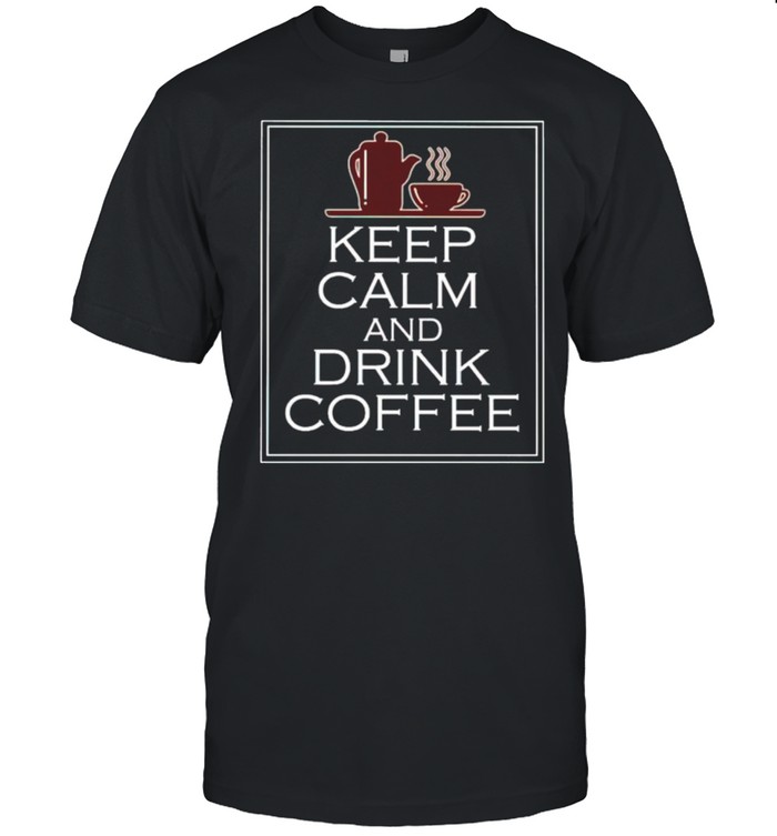 Keep calm and drink coffee shirt Classic Men's T-shirt