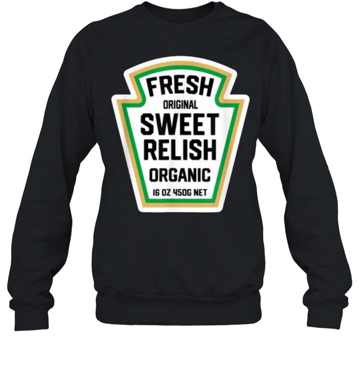 Fresh Original Sweet Relish Organic Halloween Pickle Bottle Label T- Unisex Sweatshirt