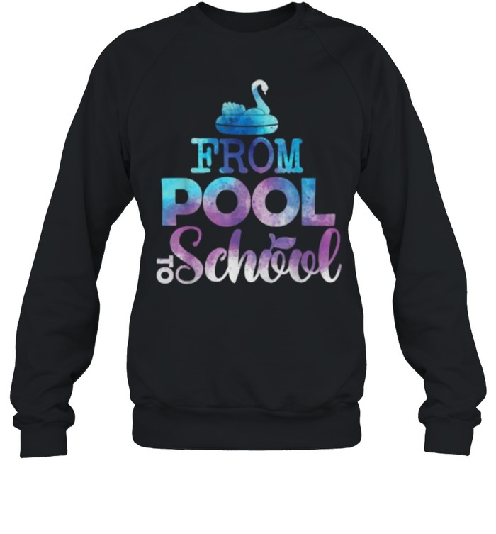 From Pool To School Back To Class T- Unisex Sweatshirt