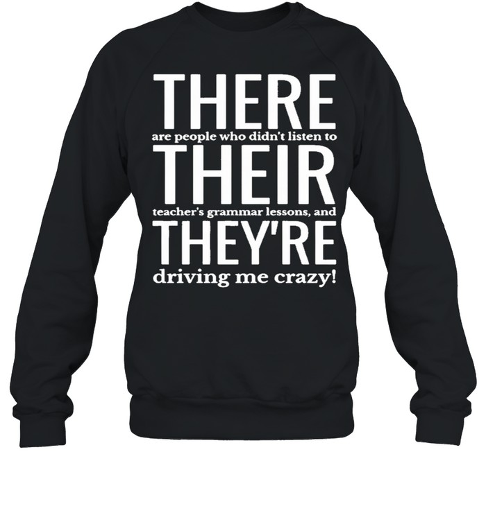 Grammar english teacher editor there their theyre shirt Unisex Sweatshirt