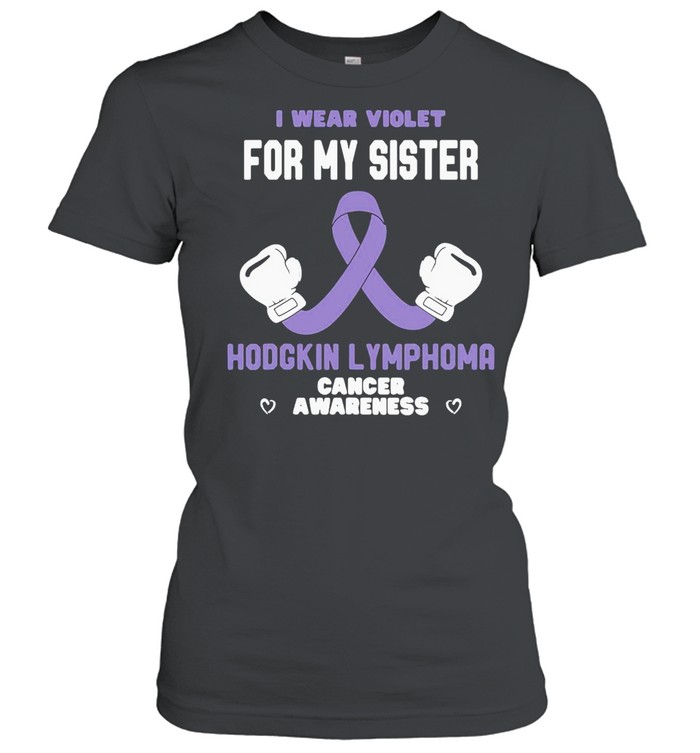 Hodgkin Lymphoma Cancer Awareness Wear Violet for My Sister T-shirt Classic Women's T-shirt