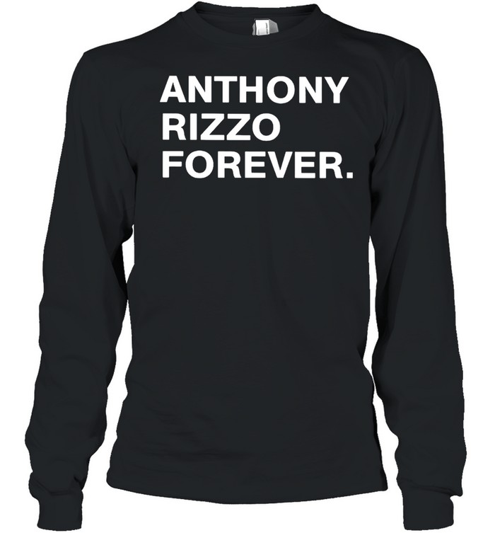 Anthony Rizzo forever shirt Long Sleeved T-shirt