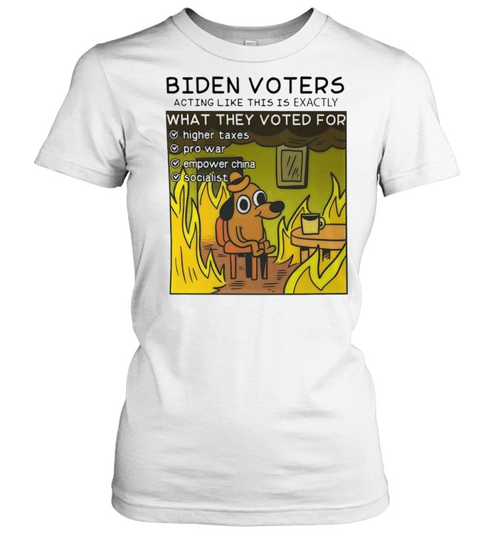 Biden voters acting like this is exactly what they voted for higher taxes shirt Classic Women's T-shirt