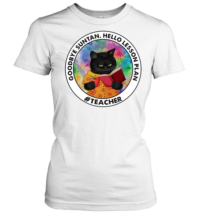 Black Cat Goodbye Suntan Hello Lesson Plan Teacher shirt Classic Women's T-shirt