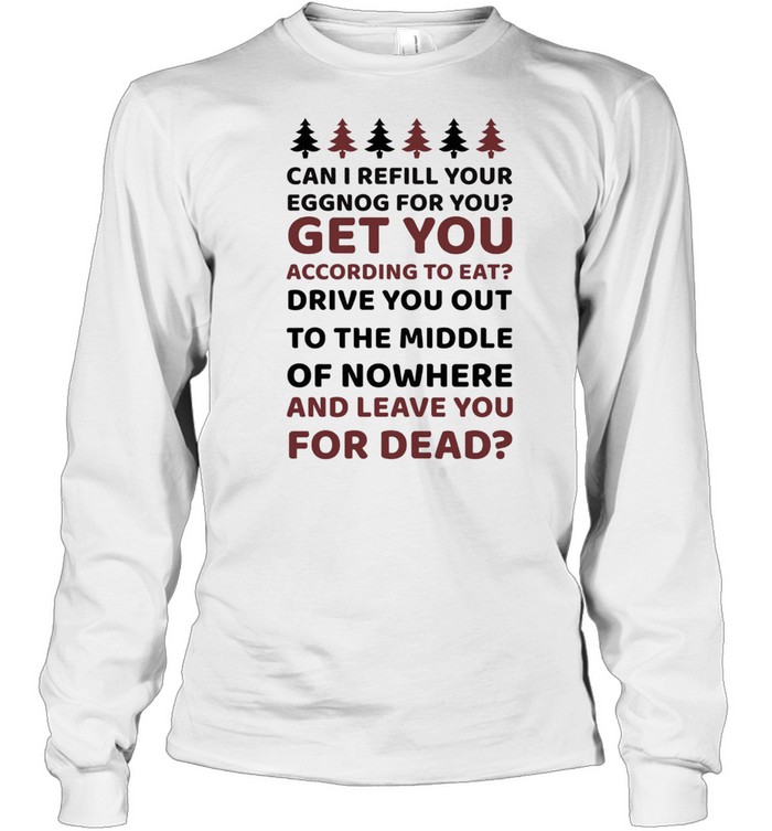 Can I Refill Your Eggnog For You Christmas shirt Long Sleeved T-shirt