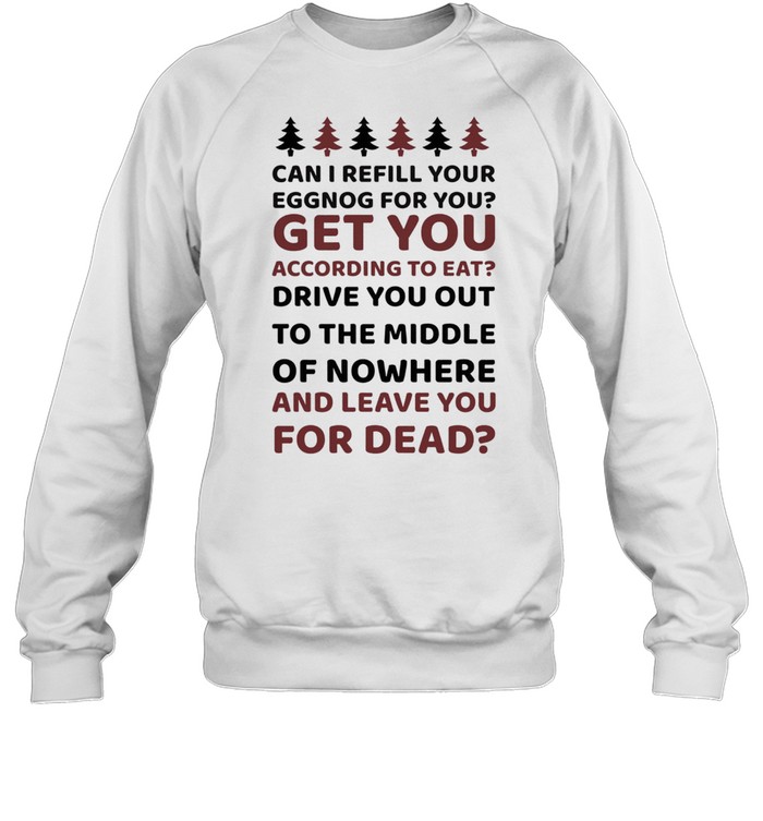 Can I Refill Your Eggnog For You Christmas shirt Unisex Sweatshirt