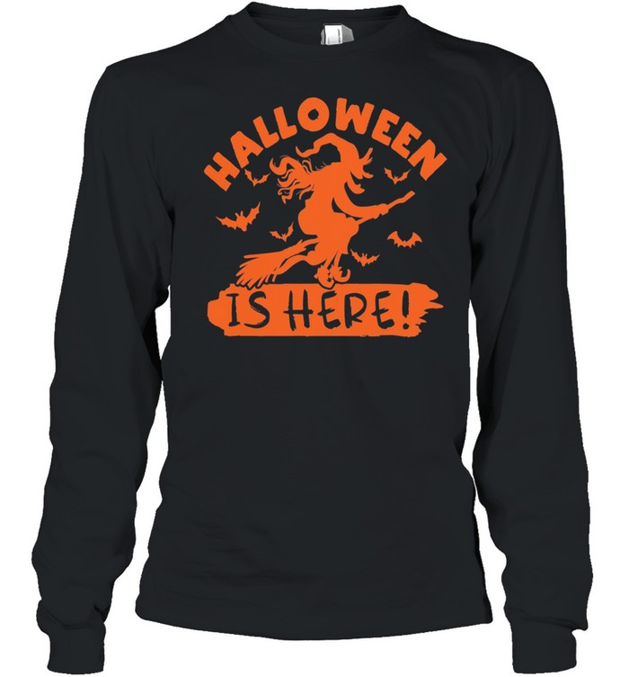 Halloween is Here Witch shirt Long Sleeved T-shirt