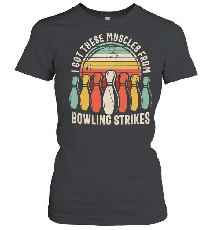 I Got These Muscles From Bowling Strikes Vintage Retro shirt Classic Women's T-shirt