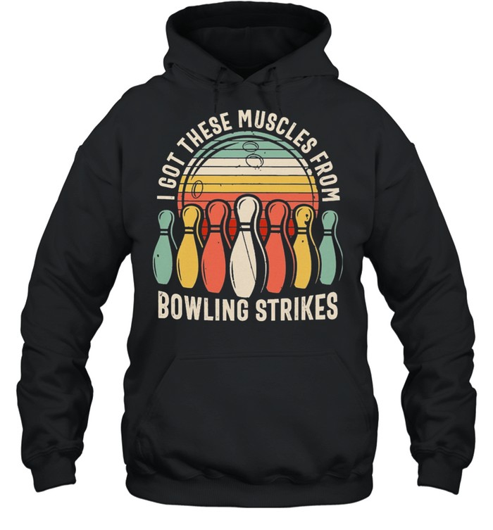 I Got These Muscles From Bowling Strikes Vintage Retro shirt Unisex Hoodie