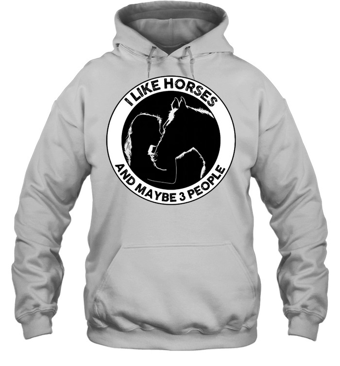 I like horse and maybe 3 people shirt Unisex Hoodie