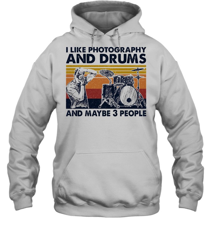 I like Photography and Drums and maybe 3 people vintage shirt Unisex Hoodie