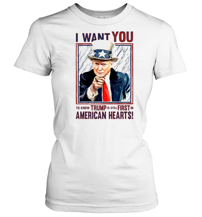 I want you to know trump is still first in american hearts shirt Classic Women's T-shirt