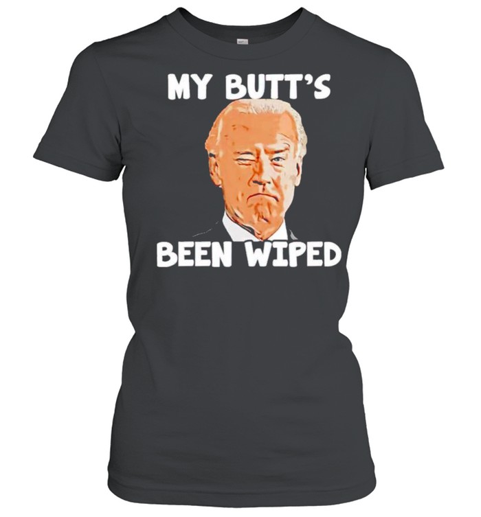 Joe Biden my butts been wiped shirt Classic Women's T-shirt