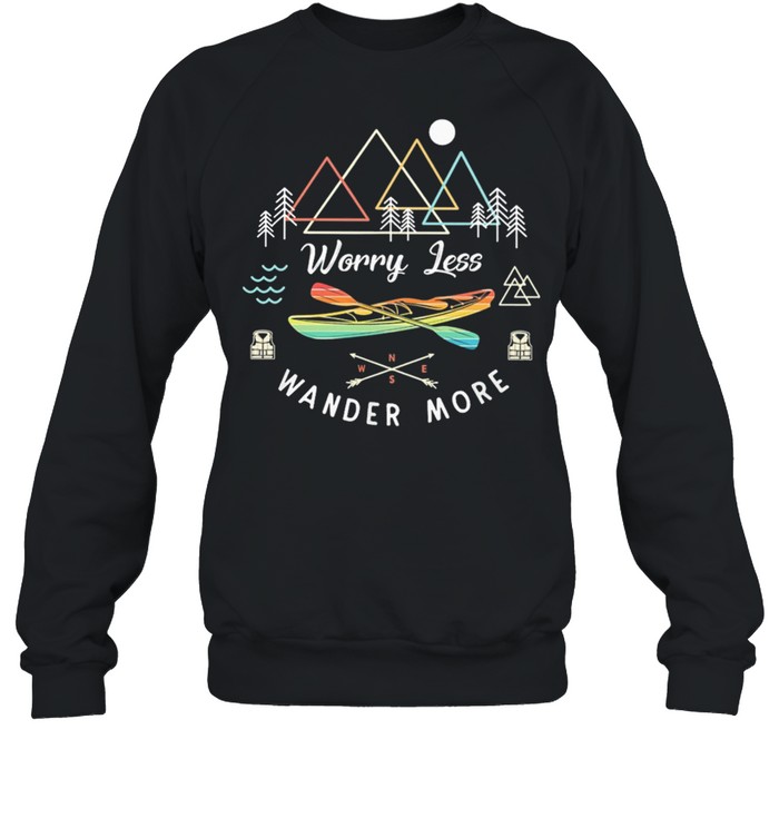 KAYAK Worry Less Wander More shirt Unisex Sweatshirt