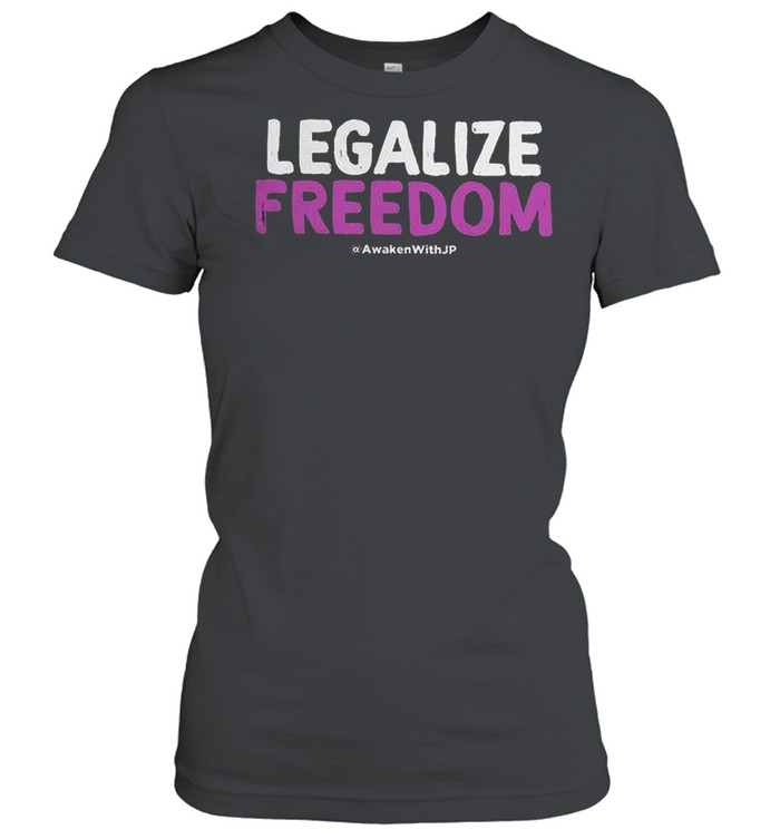 Legalize freedom awaken with jp shirt Classic Women's T-shirt