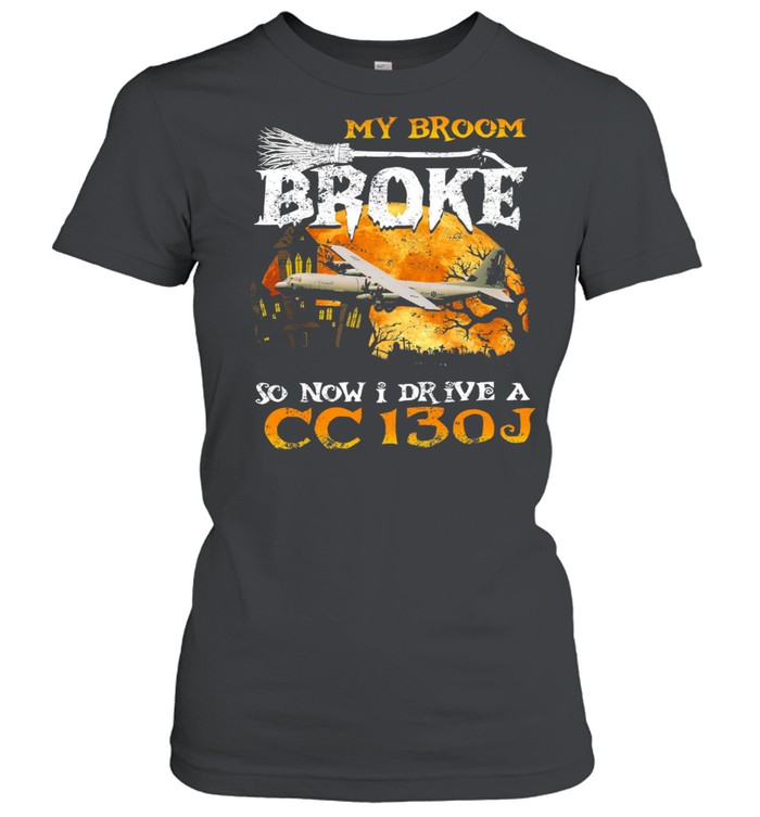 My broom broke so now I drive a CC130J Halloween shirt Classic Women's T-shirt