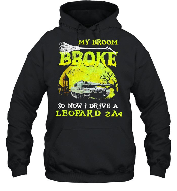 My broom broke so now I drive a leopard 2A4 Halloween shirt Unisex Hoodie