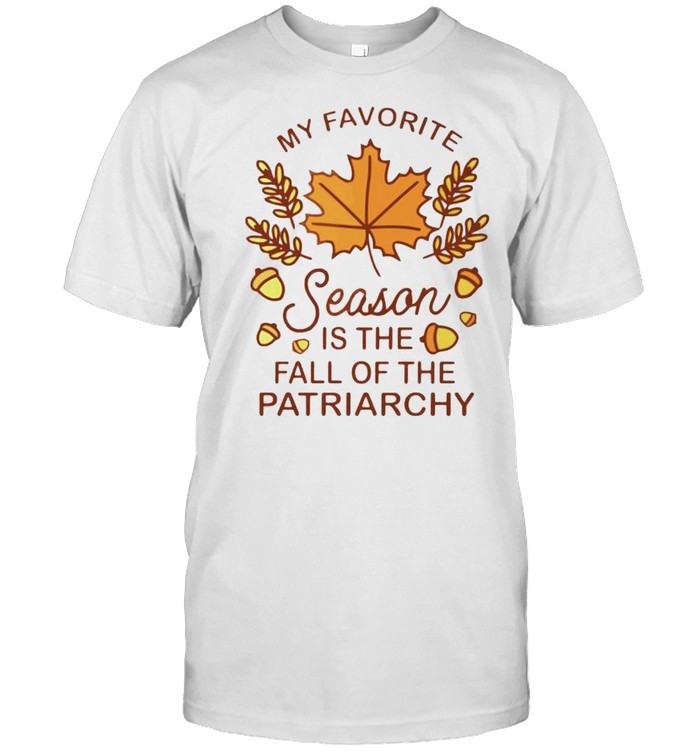 My favorite season is the fall of the patriarchy shirt Classic Men's T-shirt